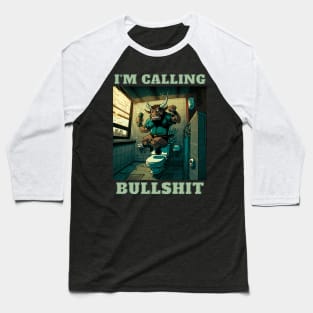 Im Calling Bullshit, Enraged Bull Baseball T-Shirt